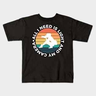 All I Need Is Light And My Camera Kids T-Shirt